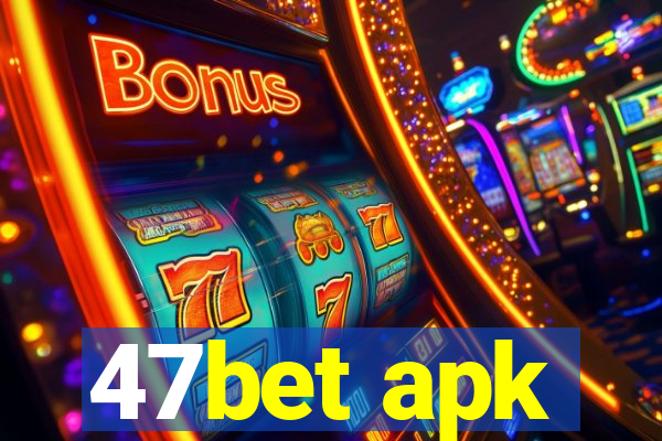 47bet apk